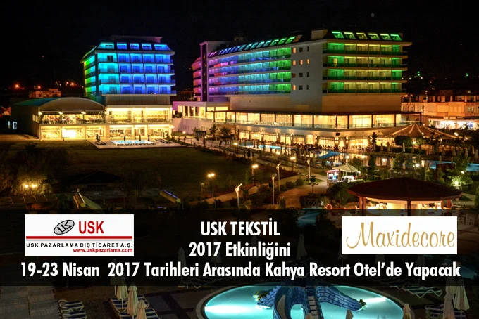 USK TEKSTİL ( Maxicedore ) 2017 Etkinliğini Kahya Aqua Resort Spa Hotel’de Yapacak...