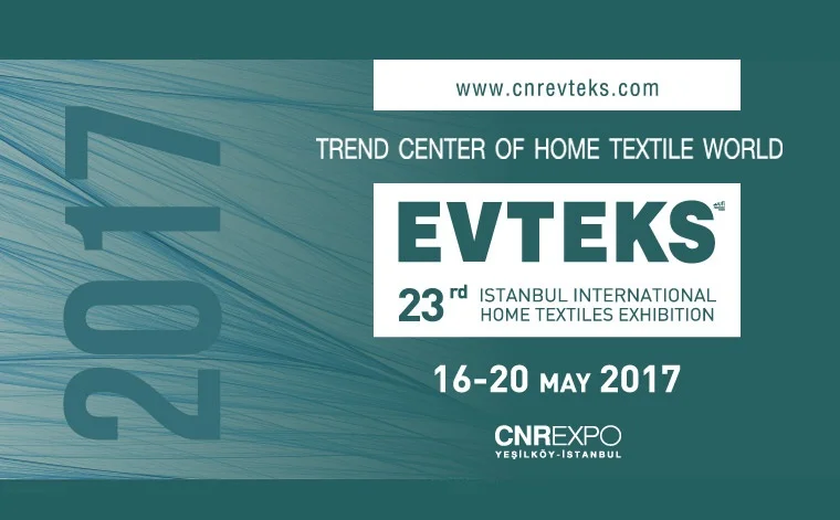 23. EVTEKS Uluslararası İstanbul Ev Tekstili Fuarı 16-20 Mayıs 2017 tarihleri arasında düzenlenecek...