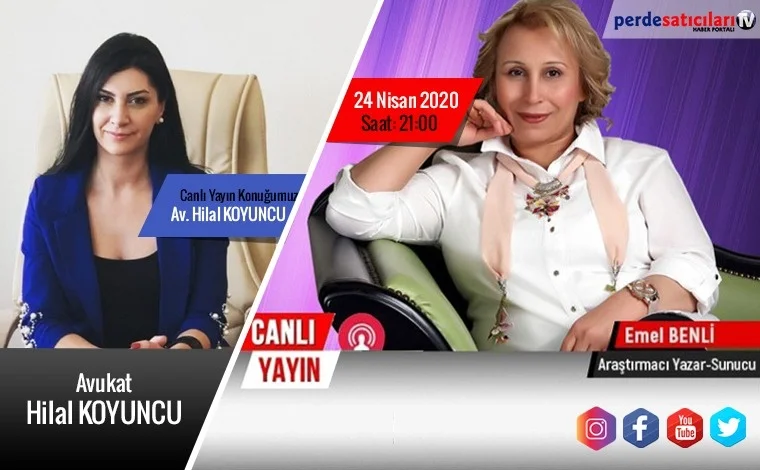 Perde Satıcıları Haber Portalı 24 Nisan 2020 Canlı Yayın Konuğu Av. Hilal Koyuncu.