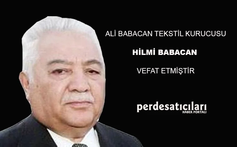 Ali Babacan Tekstil’in Sahibi Hilmi Babacan Vefat Etmiştir.