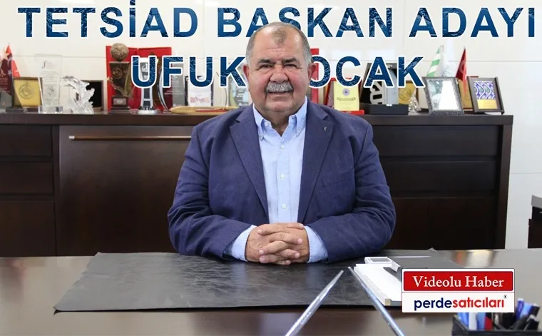 TETSİAD BAŞKAN ADAYI UFUK OCAK İLE ÖZEL RÖPORTAJ